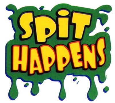 spit happens