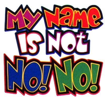 my name is not no no